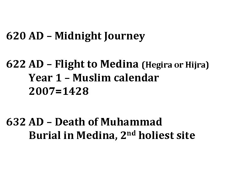 620 AD – Midnight Journey 622 AD – Flight to Medina (Hegira or Hijra)