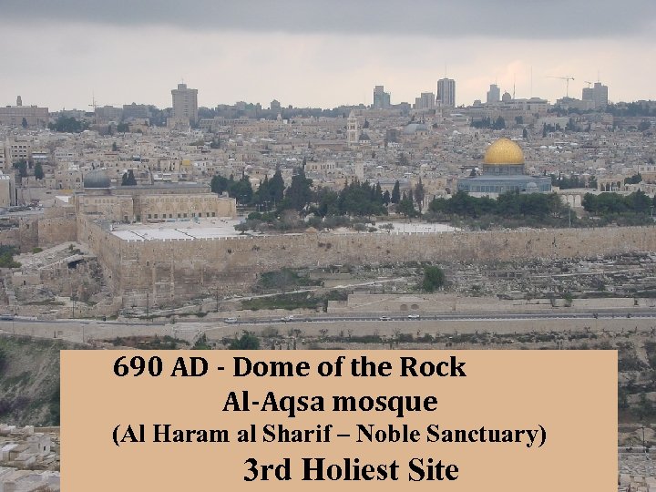 690 AD - Dome of the Rock Al-Aqsa mosque (Al Haram al Sharif –
