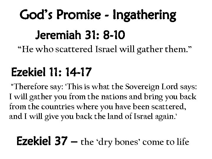 God’s Promise - Ingathering Jeremiah 31: 8 -10 “He who scattered Israel will gather