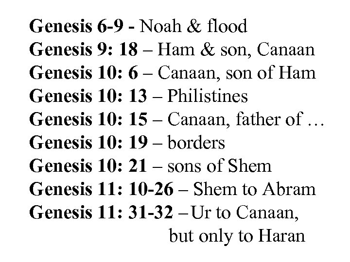 Genesis 6 -9 - Noah & flood Genesis 9: 18 – Ham & son,