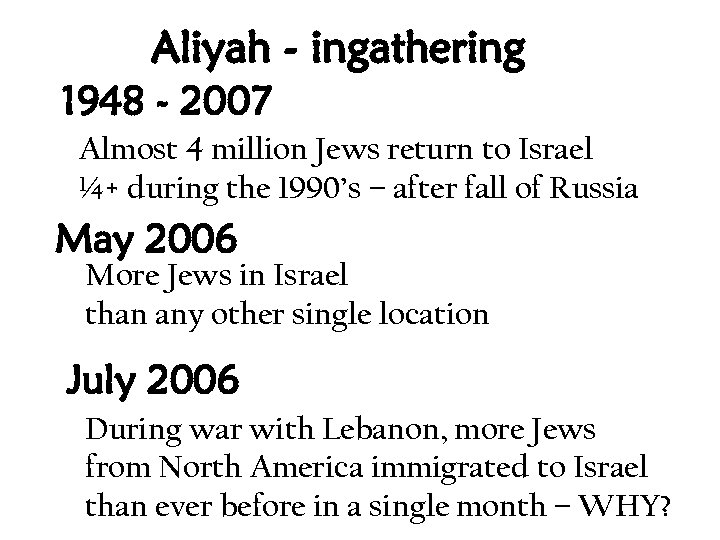 Aliyah - ingathering 1948 - 2007 Almost 4 million Jews return to Israel ¼+