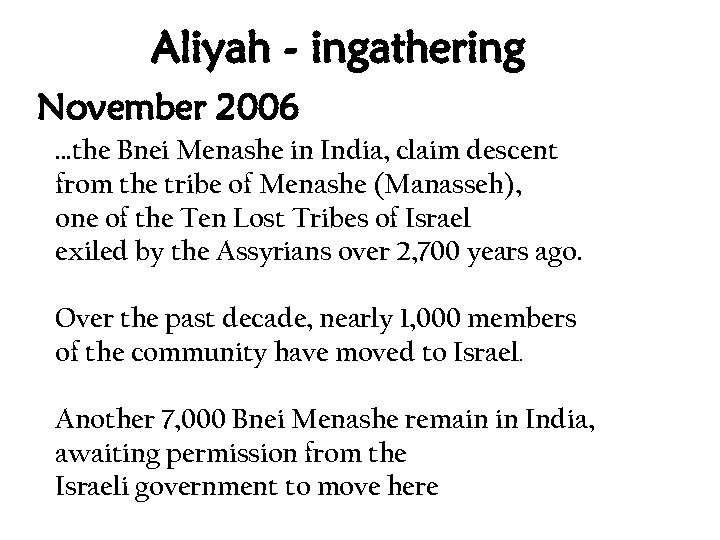 Aliyah - ingathering November 2006 …the Bnei Menashe in India, claim descent from the