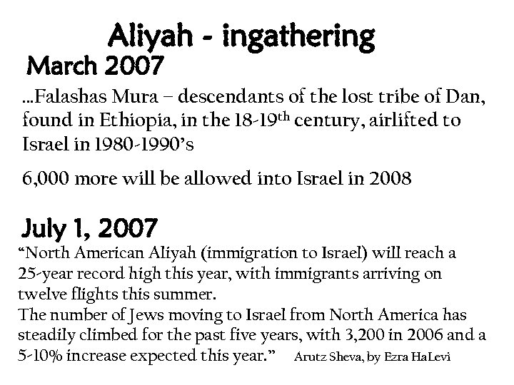 Aliyah - ingathering March 2007 …Falashas Mura – descendants of the lost tribe of