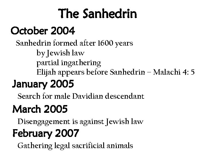 The Sanhedrin October 2004 Sanhedrin formed after 1600 years by Jewish law partial ingathering