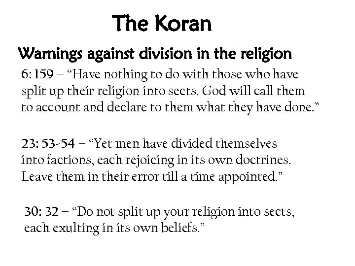 The Koran Warnings against division in the religion 6: 159 – “Have nothing to