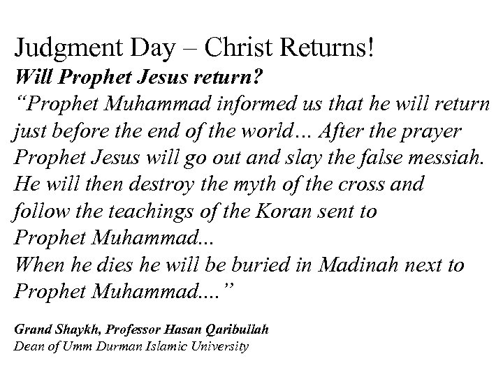 Judgment Day – Christ Returns! Will Prophet Jesus return? “Prophet Muhammad informed us that