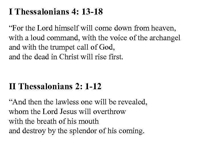 I Thessalonians 4: 13 -18 “For the Lord himself will come down from heaven,