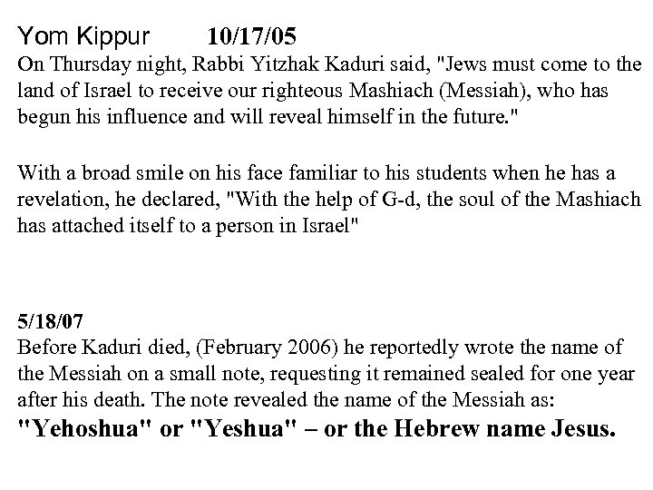 Yom Kippur 10/17/05 On Thursday night, Rabbi Yitzhak Kaduri said, 