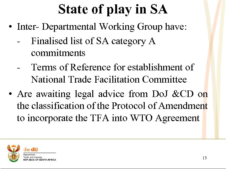 State of play in SA • Inter- Departmental Working Group have: - Finalised list