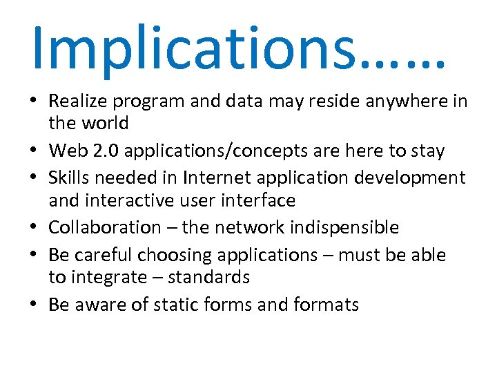 Implications…… • Realize program and data may reside anywhere in the world • Web