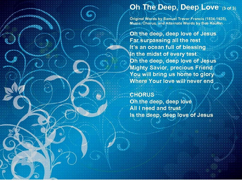 Oh The Deep, Deep Love (3 of 3) Original Words by Samuel Trevor Francis