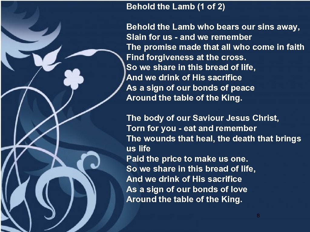 Behold the Lamb (1 of 2) Behold the Lamb who bears our sins away,