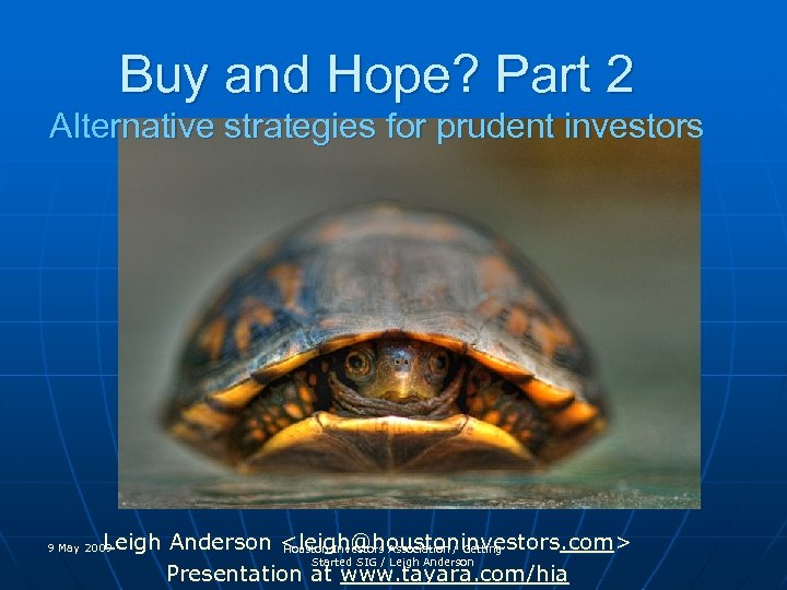 Buy and Hope? Part 2 Alternative strategies for prudent investors Leigh Anderson <leigh@houstoninvestors. com>