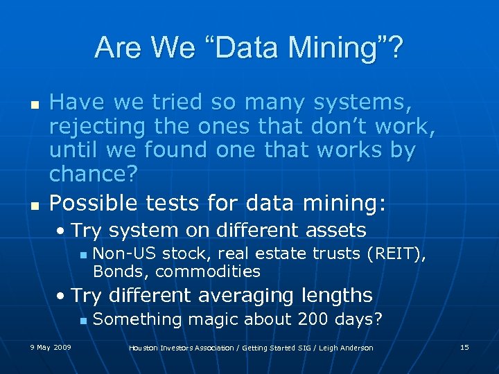 Are We “Data Mining”? n n Have we tried so many systems, rejecting the