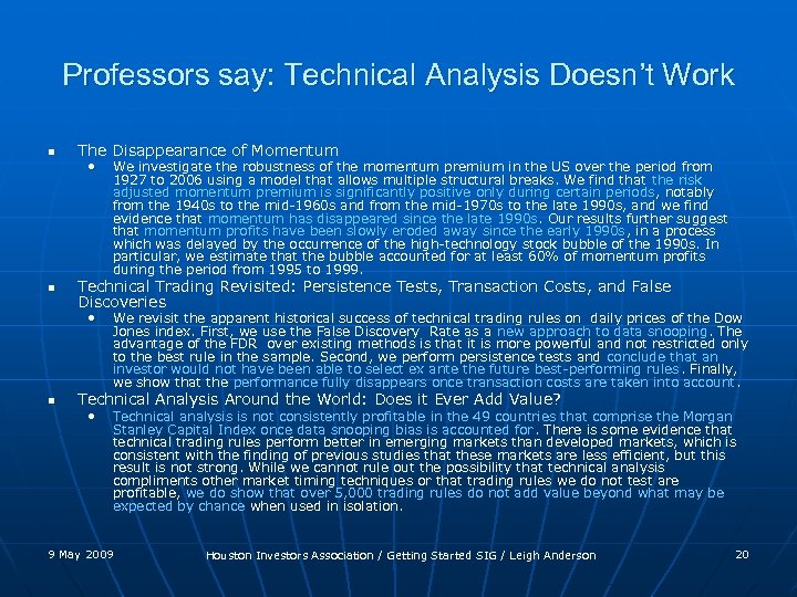 Professors say: Technical Analysis Doesn’t Work n n The Disappearance of Momentum • Technical