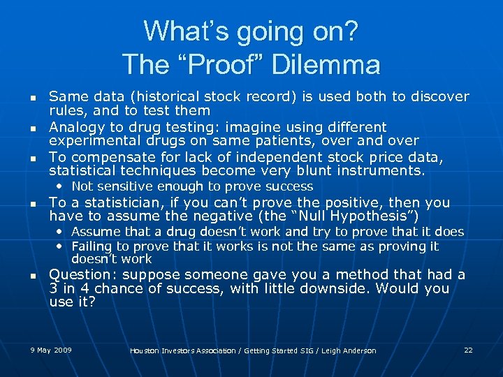 What’s going on? The “Proof” Dilemma n n n Same data (historical stock record)