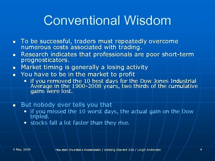 Conventional Wisdom n n To be successful, traders must repeatedly overcome numerous costs associated
