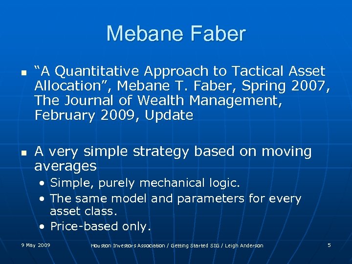 Mebane Faber n n “A Quantitative Approach to Tactical Asset Allocation”, Mebane T. Faber,