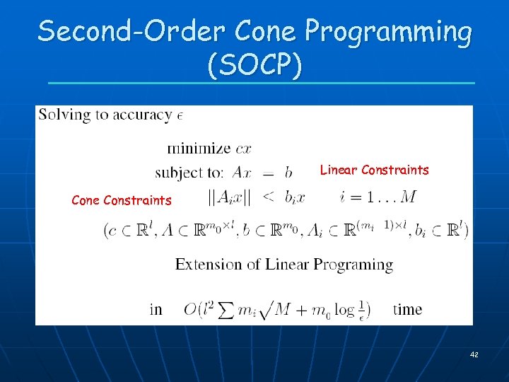 Second-Order Cone Programming (SOCP) Linear Constraints Cone Constraints 42 