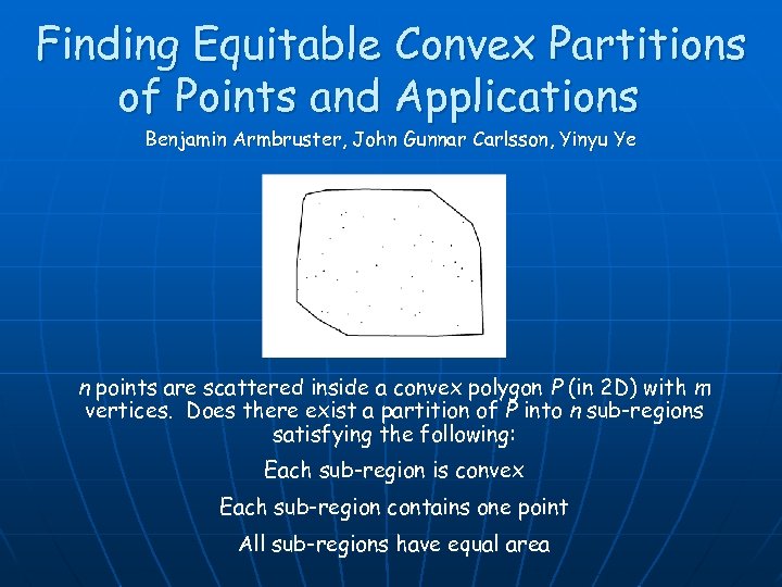 Finding Equitable Convex Partitions of Points and Applications Benjamin Armbruster, John Gunnar Carlsson, Yinyu