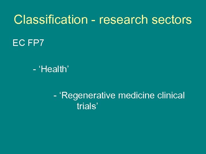 Classification - research sectors EC FP 7 - ‘Health’ - ‘Regenerative medicine clinical trials’