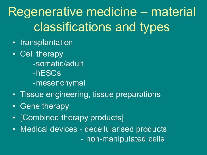 Regenerative medicine – material classifications and types • transplantation • Cell therapy -somatic/adult -h.