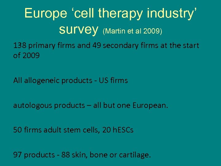 Europe ‘cell therapy industry’ survey (Martin et al 2009) 138 primary firms and 49