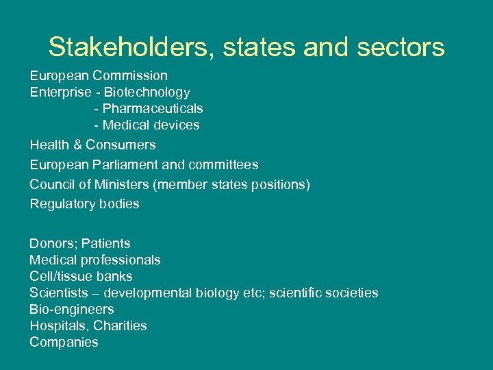 Stakeholders, states and sectors European Commission Enterprise - Biotechnology - Pharmaceuticals - Medical devices