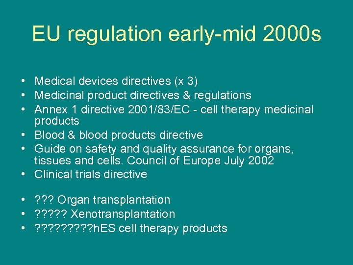 EU regulation early-mid 2000 s • Medical devices directives (x 3) • Medicinal product