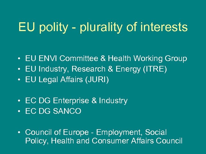 EU polity - plurality of interests • EU ENVI Committee & Health Working Group