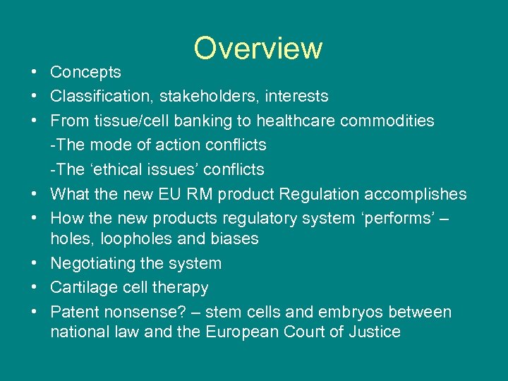  Overview • Concepts • Classification, stakeholders, interests • From tissue/cell banking to healthcare