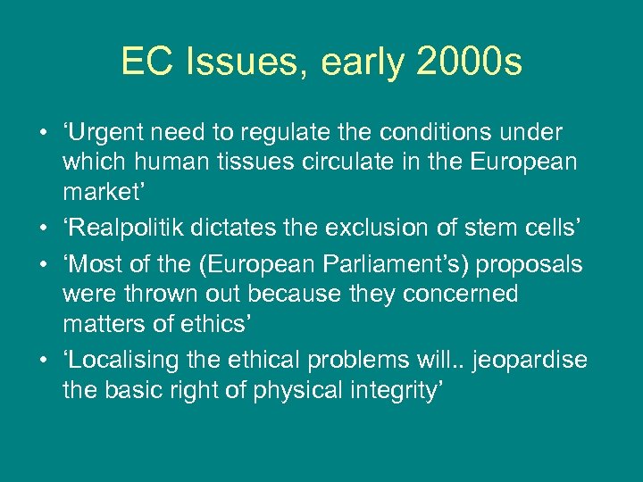 EC Issues, early 2000 s • ‘Urgent need to regulate the conditions under which