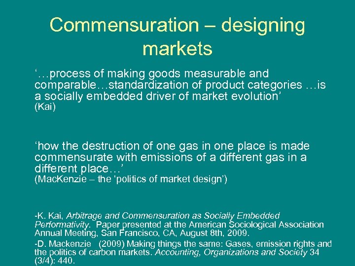 Commensuration – designing markets ‘…process of making goods measurable and comparable…standardization of product categories