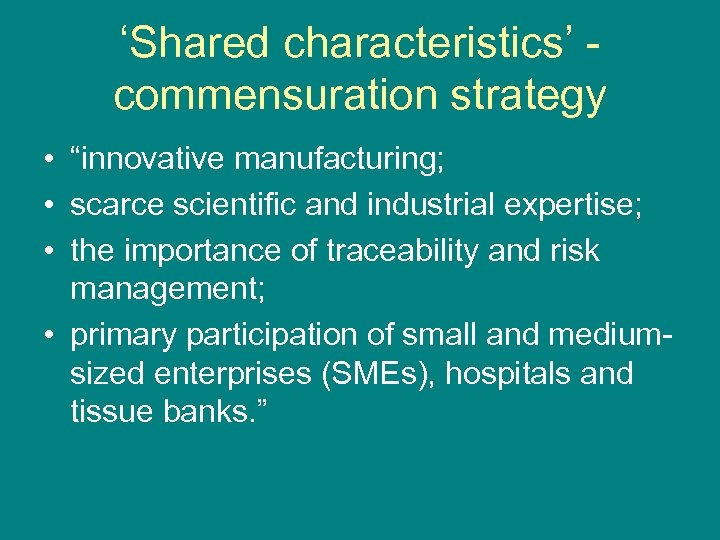 ‘Shared characteristics’ commensuration strategy • “innovative manufacturing; • scarce scientific and industrial expertise; •