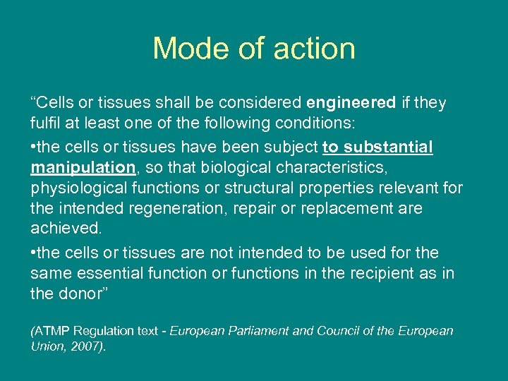 Mode of action “Cells or tissues shall be considered engineered if they fulfil at