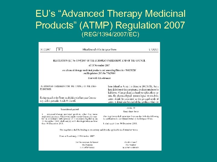 EU’s “Advanced Therapy Medicinal Products” (ATMP) Regulation 2007 (REG/1394/2007/EC) 