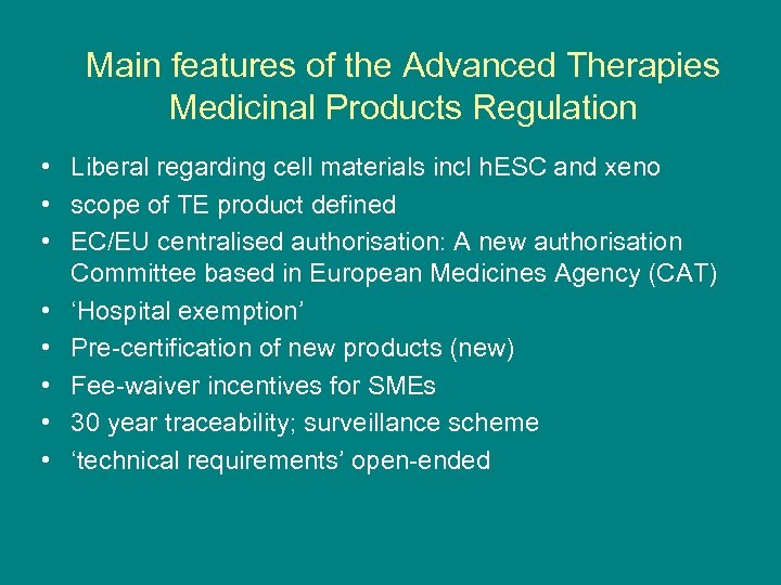 Main features of the Advanced Therapies Medicinal Products Regulation • Liberal regarding cell materials