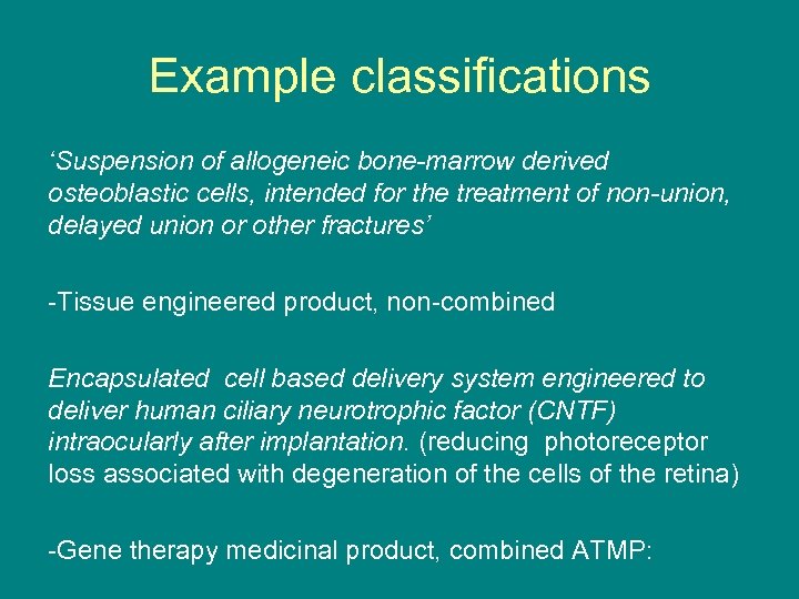 Example classifications ‘Suspension of allogeneic bone-marrow derived osteoblastic cells, intended for the treatment of