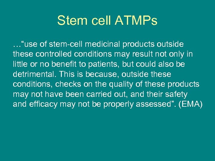 Stem cell ATMPs …“use of stem-cell medicinal products outside these controlled conditions may result