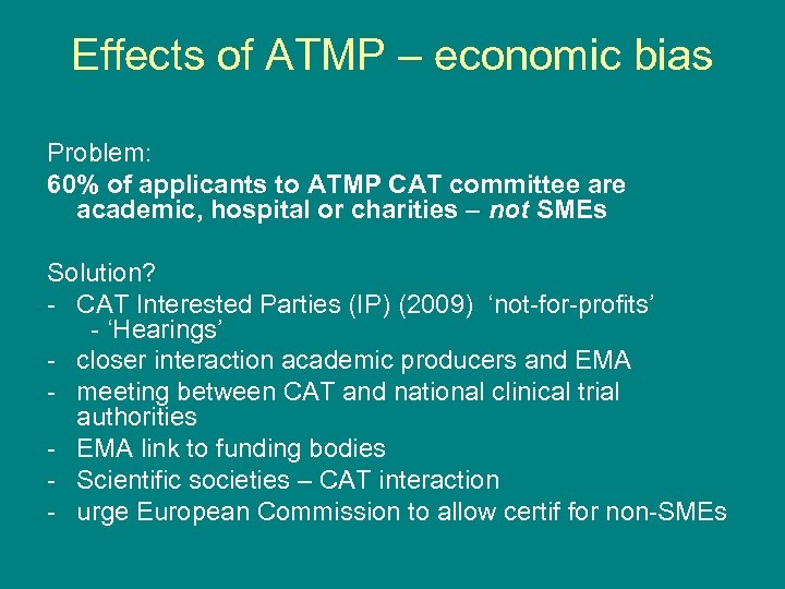 Effects of ATMP – economic bias Problem: 60% of applicants to ATMP CAT committee