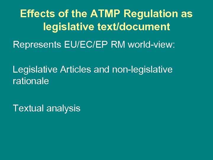 Effects of the ATMP Regulation as legislative text/document Represents EU/EC/EP RM world-view: Legislative Articles