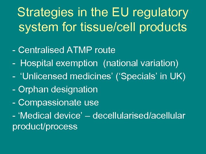 Strategies in the EU regulatory system for tissue/cell products - Centralised ATMP route -