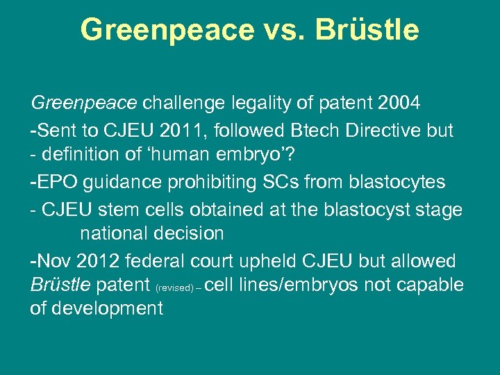 Greenpeace vs. Brüstle Greenpeace challenge legality of patent 2004 -Sent to CJEU 2011, followed