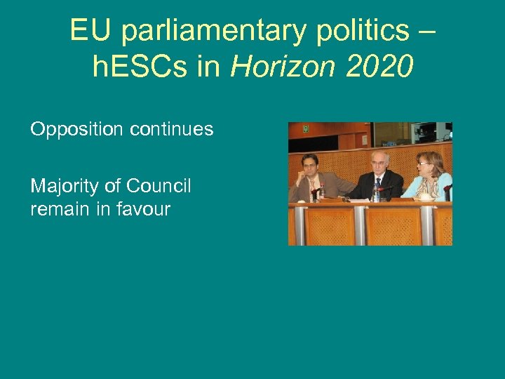 EU parliamentary politics – h. ESCs in Horizon 2020 Opposition continues Majority of Council