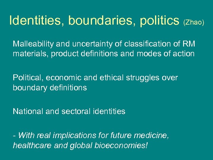 Identities, boundaries, politics (Zhao) Malleability and uncertainty of classification of RM materials, product definitions