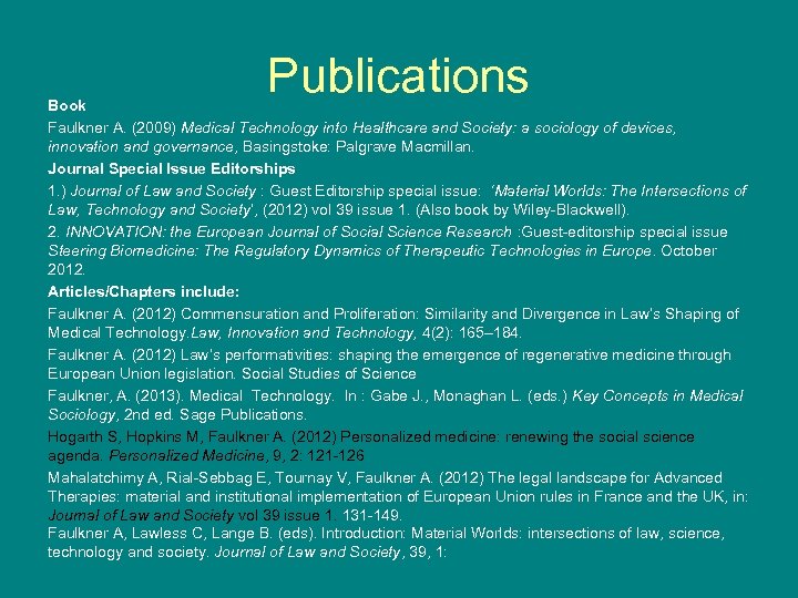 Publications Book Faulkner A. (2009) Medical Technology into Healthcare and Society: a sociology of