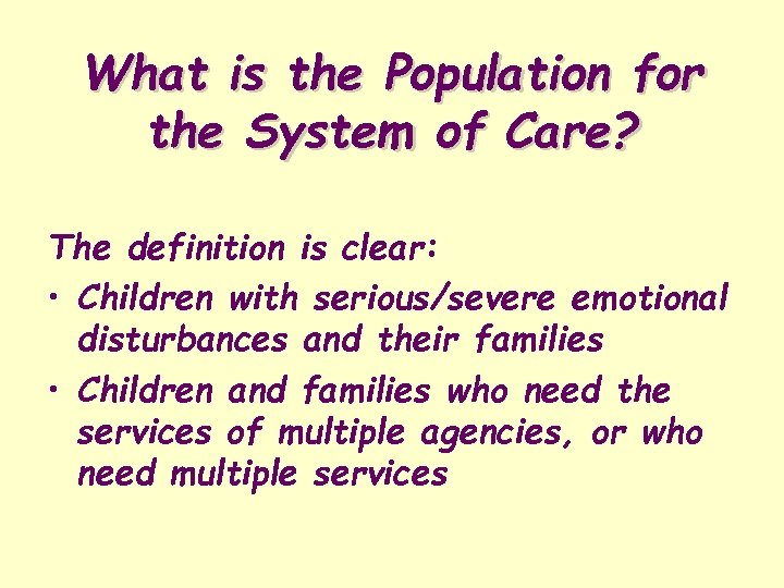 What is the Population for the System of Care? The definition is clear: •