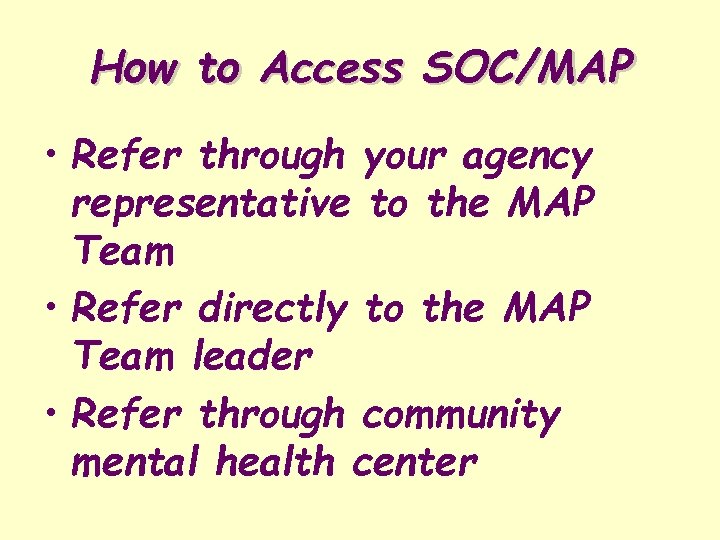 How to Access SOC/MAP • Refer through your agency representative to the MAP Team