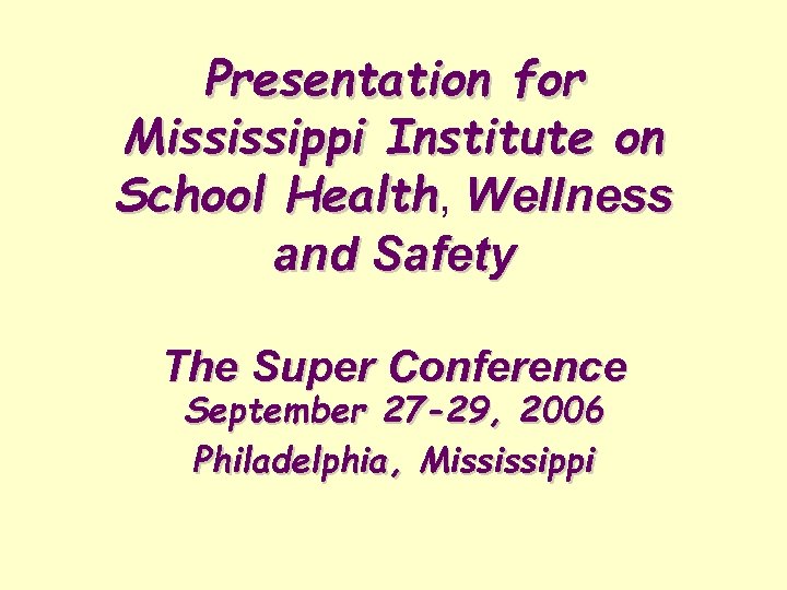 Presentation for Mississippi Institute on School Health, Wellness Health and Safety The Super Conference