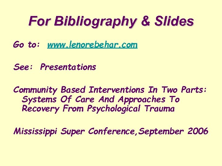For Bibliography & Slides Go to: www. lenorebehar. com See: Presentations Community Based Interventions